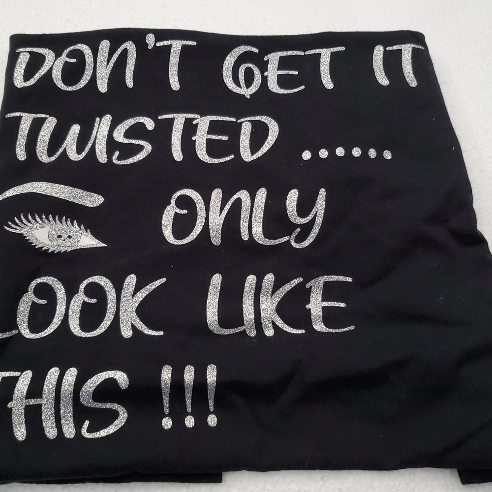 DON'T GET IT TWISTED EYE ONLY LOOK LIKE THIS T-SHIRT